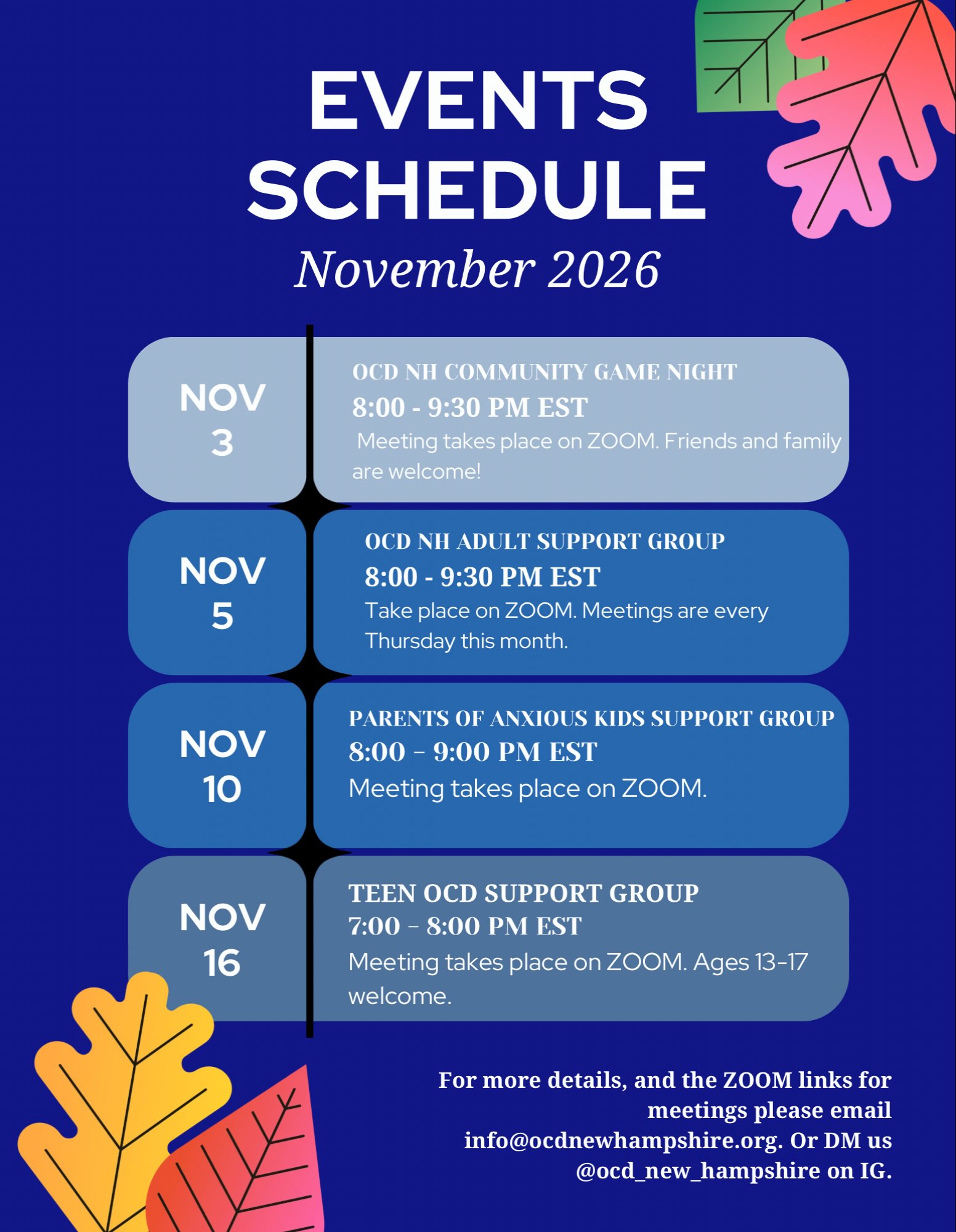 Fall is in full effect, the temperatures are dropping 🥶, and we’re almost through the year 2026 🤯!! However, we still have an events planned for November!!!Here’s a list of meetings we have coming up this November:* ��November 3 = Community Game Night | 8:00PM EST* ��Every Thursday = Adult Support Group | 8:00PM EST* ��November 10 = Parents of Anxious Kids Support Group I 8:00PM EST* November 16 = Teen OCD Support Group | 7:00PM ESTIf you have questions or need a Zoom link to attend any of these free meetings, please DM us here, or email us at info@ocdnewhampshire.org.