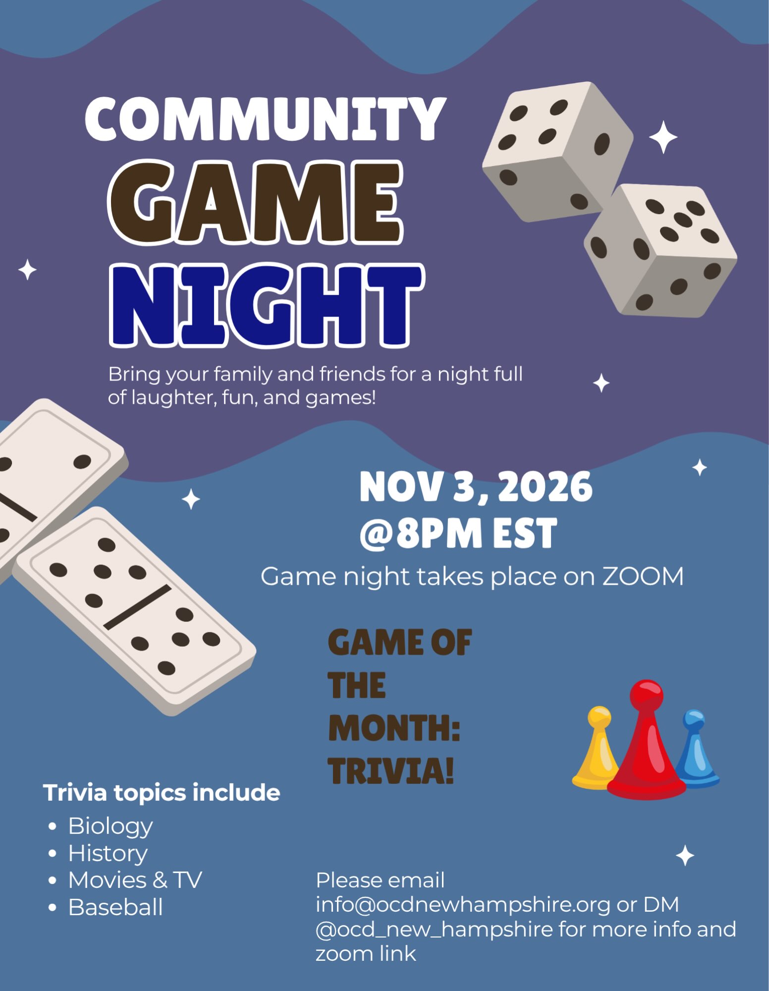 Another month, another Community Game Night!! Come join us for a fun game of trivia where we share laughs, learn something new, and have a great time! This is a free event, and anyone part of our community is welcome to join. That includes family and friends!Not a part of our community yet? Shoot an email to info@ocdnewhampshire.org for more info on joining and other upcoming meetings!We’d love to see you there! The Zoom link is below. 🦃—————————————————————————ZOOM:https://us02web.zoom.us/j/5772129170?pwd=yxHRhuWs0ydWrke8Q0yE7AqmMBHx08.1&0mn=85415310132